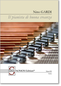 Nino Gardi: Il pianista di buona creanza, NOMOS Edition Nms 052